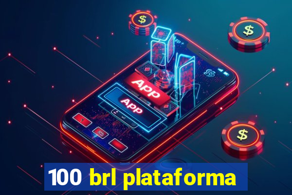 100 brl plataforma